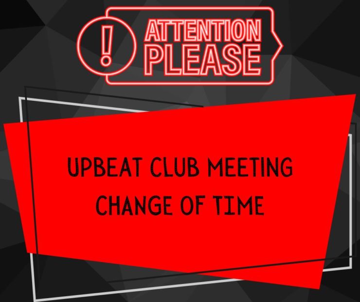 Upbeat Club Meeting (change of time)